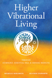 Higher Vibrational Living Through Astrology, Essential Oils, and Chinese Medicine