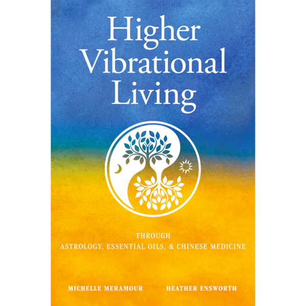 Higher Vibrational Living through Astrology, Essential Oils, and Chinese Medicine